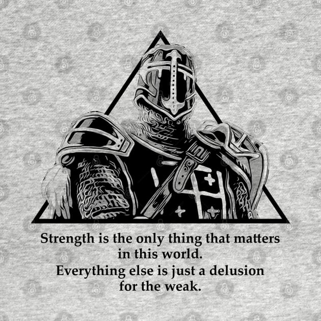 Warriors Quotes XVI: "Strength is the only thing that matters" by NoMans
